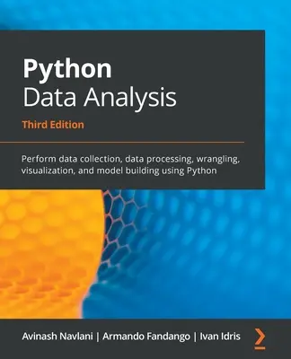 Python Data Analysis - Tercera edición: Realice la recopilación de datos, procesamiento de datos, wrangling, visualización y construcción de modelos utilizando Python - Python Data Analysis - Third Edition: Perform data collection, data processing, wrangling, visualization, and model building using Python