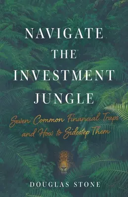 Navegue por la jungla de la inversión: Siete trampas financieras comunes y cómo evitarlas - Navigate the Investment Jungle: Seven Common Financial Traps and How to Sidestep Them