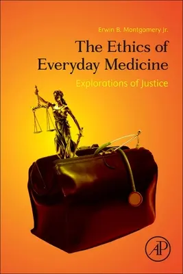 La ética de la medicina cotidiana: Exploraciones sobre la justicia - The Ethics of Everyday Medicine: Explorations of Justice