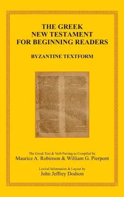 El Nuevo Testamento en griego para lectores principiantes: Forma bizantina del texto y análisis sintáctico de los verbos - The Greek New Testament for Beginning Readers: Byzantine Textform & Verb Parsing