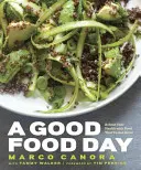 Un día de buena comida: Reboot Your Health with Food That Tastes Great: Un libro de cocina - A Good Food Day: Reboot Your Health with Food That Tastes Great: A Cookbook