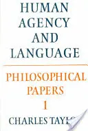 Documentos filosóficos: Volumen 1, La agencia humana y el lenguaje - Philosophical Papers: Volume 1, Human Agency and Language