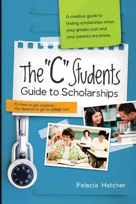 Guía de becas para estudiantes C - The C Students Guide to Scholarships