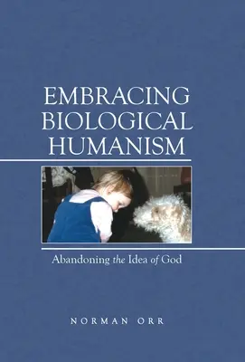 Abrazar el humanismo biológico: Abandonar la idea de Dios - Embracing Biological Humanism: Abandoning the Idea of God