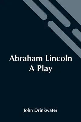 Abraham Lincoln: Una obra de teatro - Abraham Lincoln: A Play