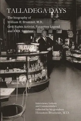 Talladega Days: La biografía del Dr. William H. Brummit, activista de los derechos civiles, leyenda olvidada y superviviente del KKK - Talladega Days: The biography of William H. Brummit, M.D., Civil Rights Activist, Forgotten Legend and KKK Survivor