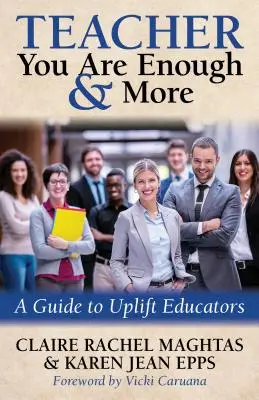 Teacher You Are Enough and More: Una guía para elevar a los educadores - Teacher You Are Enough and More: A Guide to Uplift Educators