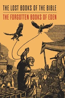 Los libros perdidos de la Biblia y Los libros olvidados del Edén - Lost Books of the Bible and The Forgotten Books of Eden