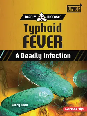 La fiebre tifoidea: Una infección mortal - Typhoid Fever: A Deadly Infection