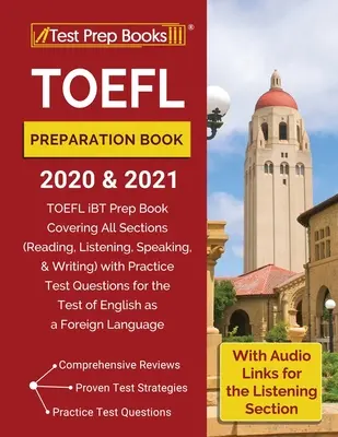 Libro de Preparación TOEFL 2020 y 2021: TOEFL iBT Prep Book Covering All Sections (Reading, Listening, Speaking, and Writing) with Practice Test Questio - TOEFL Preparation Book 2020 and 2021: TOEFL iBT Prep Book Covering All Sections (Reading, Listening, Speaking, and Writing) with Practice Test Questio