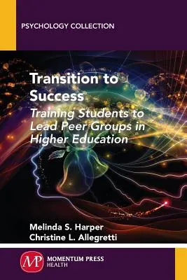 Transición al éxito: Formación de estudiantes para dirigir grupos de iguales en la enseñanza superior - Transition to Success: Training Students to Lead Peer Groups in Higher Education