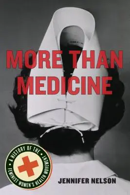 Más que medicina: Historia del movimiento feminista por la salud de la mujer - More Than Medicine: A History of the Feminist Women's Health Movement