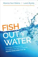 Un pez fuera del agua: Mentoring, Managing, and Self-Monitoring People Who Don′t Fit in (Tutoría, gestión y autocontrol de personas que no encajan) - Fish Out of Water: Mentoring, Managing, and Self-Monitoring People Who Don′t Fit in