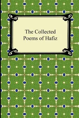 La colección de poemas de Hafiz - The Collected Poems of Hafiz