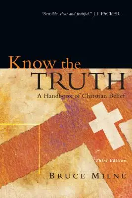 Conoce la verdad: Manual de creencias cristianas - Know the Truth: A Handbook of Christian Belief