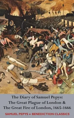 Diario de Samuel Pepys: La Gran Peste de Londres y el Gran Incendio de Londres, 1665-1666 - The Diary of Samuel Pepys: The Great Plague of London & The Great Fire of London, 1665-1666