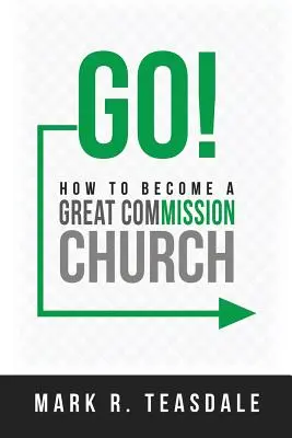 Go: Cómo convertirse en una iglesia de la Gran Comisión - Go: How to Become a Great Commission Church