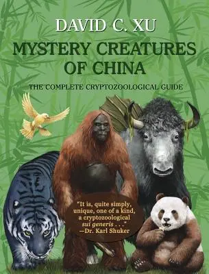 Criaturas misteriosas de China: La guía criptozoológica completa - Mystery Creatures of China: The Complete Cryptozoological Guide