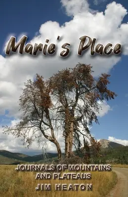 El lugar de Marie: Diarios de montañas y mesetas - Marie's Place: Journals of Mountains and Plateaus