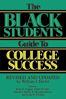 Guía del estudiante negro para el éxito universitario: Revisada y actualizada por William J. Ekeler - The Black Student's Guide to College Success: Revised and Updated by William J. Ekeler