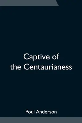 Cautivo de la Centauria - Captive of the Centaurianess