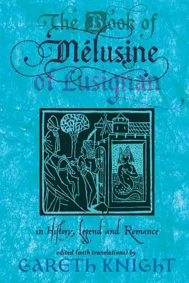 El libro de Melusine de Lusignan: historia, leyenda y romance - The Book of Melusine of Lusignan: In History, Legend and Romance