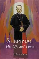 Stepinac: Su vida y su época - Stepinac: His Life and Times