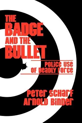 La placa y la bala: El uso policial de la fuerza letal - The Badge and the Bullet: Police Use of Deadly Force