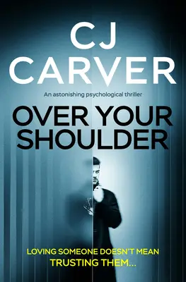 Por encima de tu hombro: Un asombroso thriller psicológico - Over Your Shoulder: An Astonishing Psychological Thriller