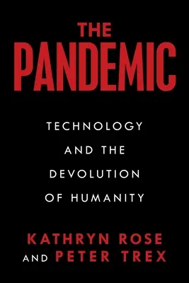 La pandemia: La tecnología y la evolución de la humanidad - The Pandemic: Technology and the Devolution of Humanity