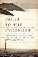 De París a los Pirineos: Un peregrino escéptico recorre el Camino de Santiago - Paris to the Pyrenees: A Skeptic Pilgrim Walks the Way of Saint James