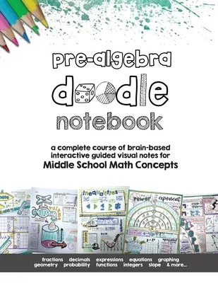 Pre Algebra Doodle Notes: un curso completo de notas visuales guiadas interactivas basadas en el cerebro para los conceptos matemáticos de la escuela media - Pre Algebra Doodle Notes: a complete course of brain-based interactive guided visual notes for Middle School Math Concepts