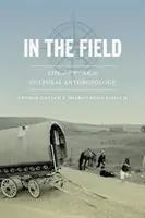 Sobre el terreno: Vida y trabajo en la antropología cultural - In the Field: Life and Work in Cultural Anthropology