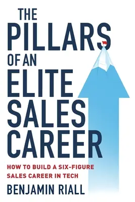 Los pilares de una carrera de ventas Elite: Cómo construir una carrera de ventas de seis cifras en tecnología - The pillars of an Elite sales career: How to build a six-figure sales career in tech