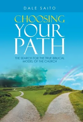 Elegir el camino: En busca del verdadero modelo bíblico de Iglesia - Choosing Your Path: The Search for the True Biblical Model of the Church