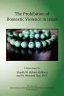 La Prohibición de la Violencia Doméstica en el Islam - The Prohibition of Domestic Violence in Islam