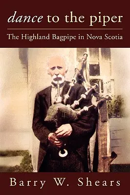 Dance to the Piper: La gaita de las Highlands en Nueva Escocia - Dance to the Piper: The Highland Bagpipe in Nova Scotia