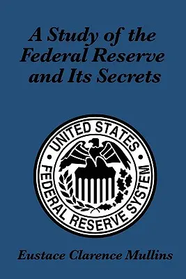 Un estudio sobre la Reserva Federal y sus secretos - A Study of the Federal Reserve and Its Secrets