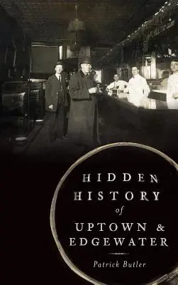 Historia oculta de Uptown y Edgewater - Hidden History of Uptown & Edgewater