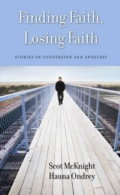 Encontrar la fe, perder la fe: Historias de conversión y apostasía - Finding Faith, Losing Faith: Stories of Conversion and Apostasy