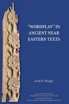 Juegos de palabras en textos del Próximo Oriente - Wordplay in Ancient Near Eastern Texts