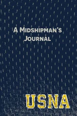 Diario de un guardiamarina: Páginas y sugerencias para plasmar tu historia en la Academia Naval de los Estados Unidos - A Midshipman's Journal: Pages and Prompts to Capture Your United States Naval Academy Story