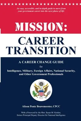 Misión: Transición profesional: Una guía para el cambio de carrera en el ámbito de la inteligencia, las fuerzas armadas, los asuntos exteriores, la seguridad nacional y otros sectores de la administración pública. - Mission: Career Transition: A Career Change Guide for Intelligence, Military, Foreign Affairs, National Security, and Other Gov