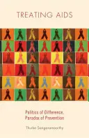 Tratamiento del SIDA: Política de la diferencia, paradoja de la prevención - Treating AIDS: Politics of Difference, Paradox of Prevention