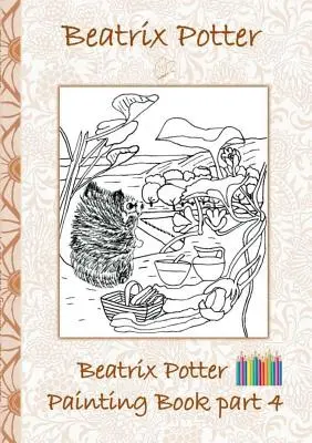 Libro para pintar de Beatrix Potter Parte 4 ( Peter Rabbit ): Libro para colorear, colorear, lápices de colores, lápices de colores, Libros para niños, niños, adultos, - Beatrix Potter Painting Book Part 4 ( Peter Rabbit ): Colouring Book, coloring, crayons, coloured pencils colored, Children's books, children, adults,