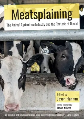 Meatsplaining: La industria ganadera y la retórica de la negación - Meatsplaining: The Animal Agriculture Industry and the Rhetoric of Denial