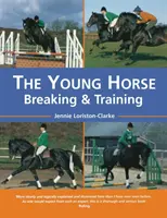 El caballo joven: doma y entrenamiento - The Young Horse: Breaking and Training