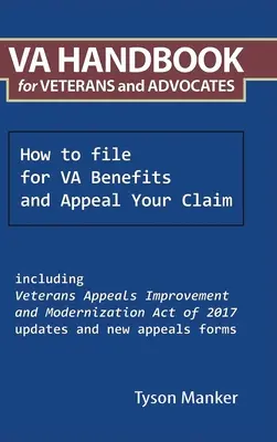 Va Handbook for Veterans and Advocates: Cómo solicitar prestaciones de veteranos y apelar su reclamación - Va Handbook for Veterans and Advocates: How to File for Va Benefits and Appeal Your Claim