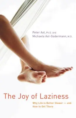 La alegría de la pereza: Por qué la vida es mejor más despacio y cómo conseguirlo - The Joy of Laziness: Why Life Is Better Slower and How to Get There