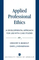 Ética profesional aplicada: Un enfoque evolutivo para su uso con estudios de casos - Applied Professional Ethics: A Developmental Approach for Use With Case Studies